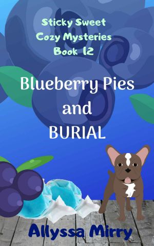 [Sticky Sweet Cozy Mysteries 12] • Blueberry Pies and Burial